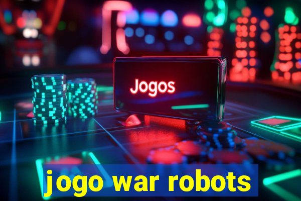 jogo war robots